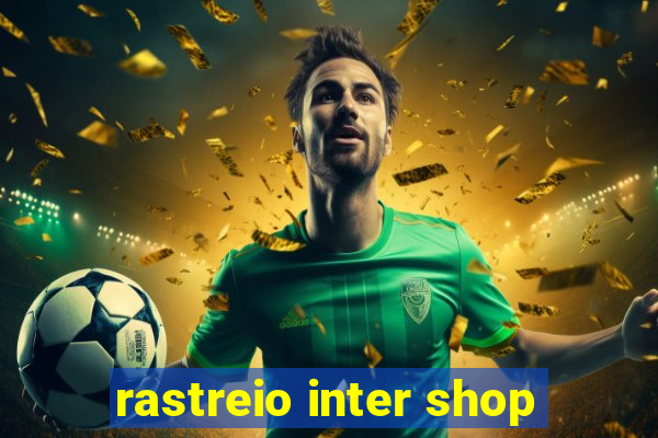 rastreio inter shop